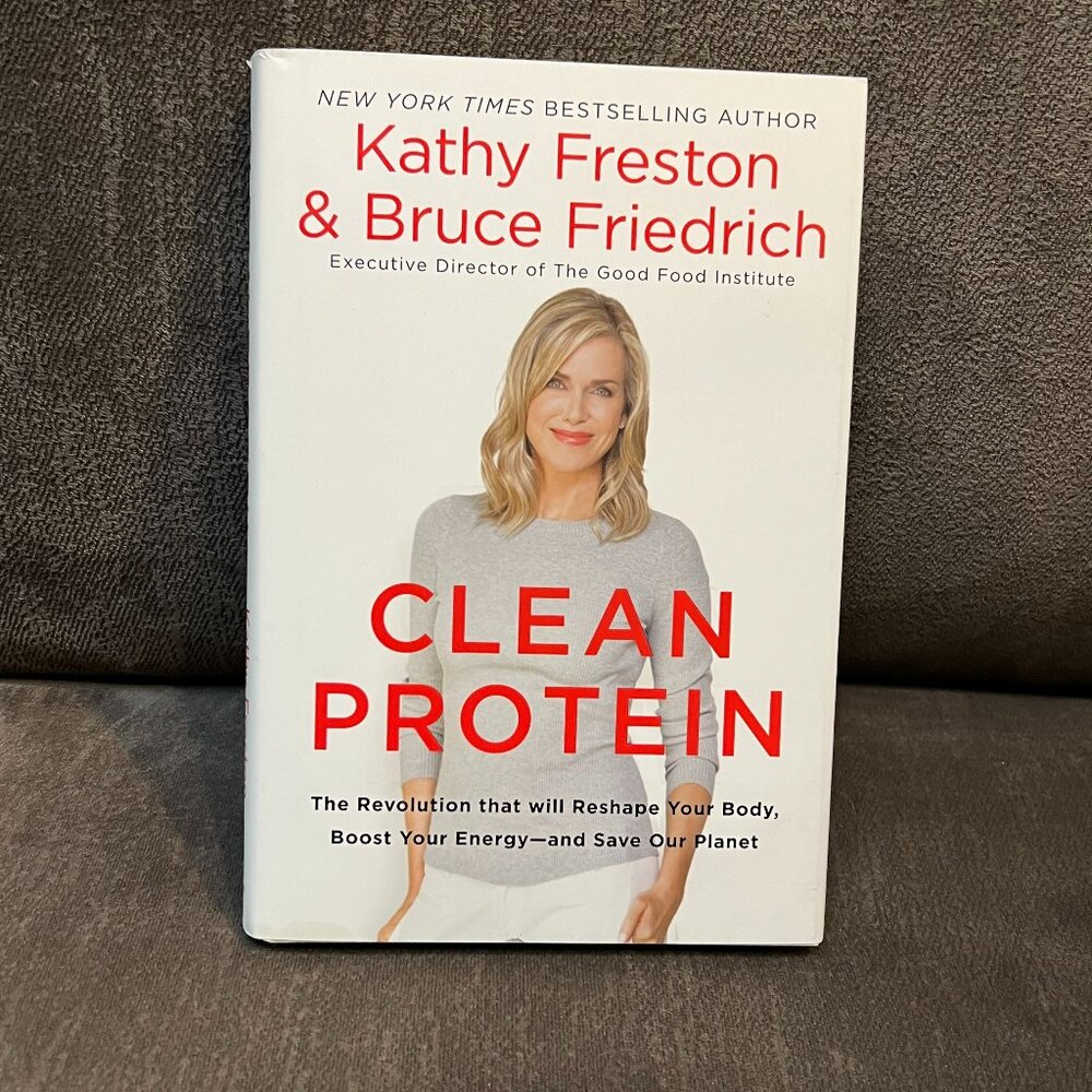 Clean Protein Book by Kathy Freston & Bruce Friedrich